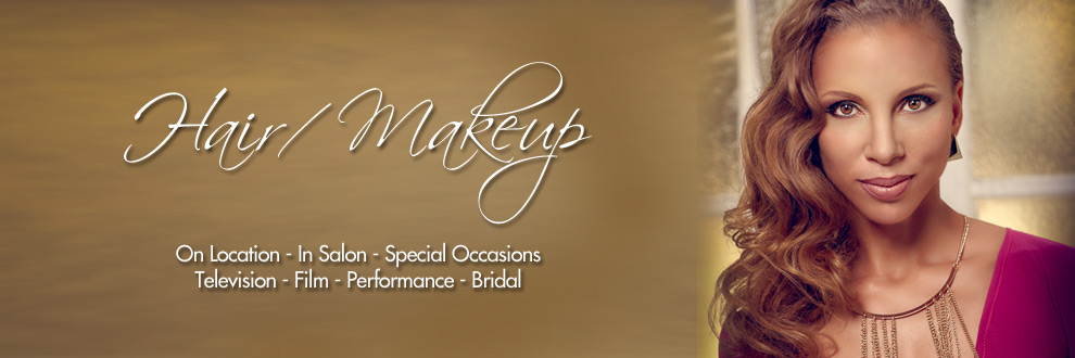 On Location - In Salon - Special Occasions - Television - Film - Performance - Bridal
